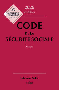 Title: Code de la sécurité sociale 2025 - 49e édition - Annoté, Author: Anne-sophie Ginon