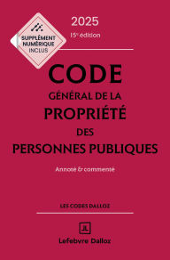 Title: Code général de la propriété des personnes publiques 2025 15ed - Annoté et commenté, Author: François Brenet
