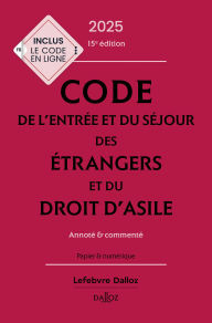 Title: Code de l'entrée et du séjour des étrangers et du droit d'asile 2025 15ed - Annoté & commenté, Author: Collectif