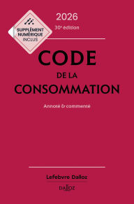 Title: Code de la consommation 2026 30ed - Annoté et commenté, Author: Collectif