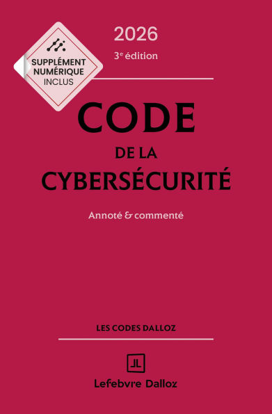 Code de la cybersécurité 2026 3ed - Annoté & commenté