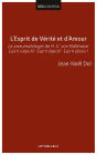 L'Esprit de Vérité et d'Amour: La pneumatologie de H. U. von Balthasar. Esprit subjectif - Esprit objectif - Esprit absolu ?