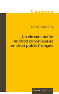 Title: La vie consacrée en droit canonique et en droit public français, Author: Père Cédric Burgun