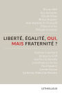 Liberté, égalité, oui, mais fraternité ?