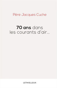 Title: 70 ans dans les courants d'air..., Author: Père Jacques Cuche