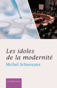 Title: Les idoles de la modernité, Author: Michel Schooyans