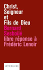 Christ, Seigneur et Fils de Dieu: Libre réponse à l'ouvrage de Frédéric Lenoir