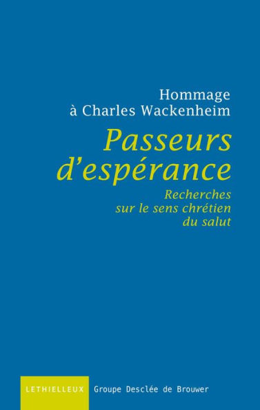 Passeurs d'espérance: Recherches sur le sens chrétien du salut