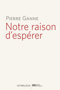 Title: Notre raison d'espérer, Author: Pierre Ganne