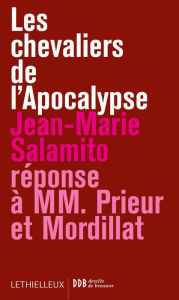 Title: Les chevaliers de l'Apocalypse: Réponse à MM. Prieur et Mordillat, Author: Jean-Marie Salamito