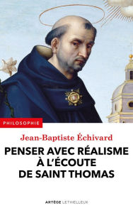 Title: Penser avec réalisme à l'écoute de saint Thomas, Author: Jean-Baptiste Echivard