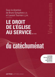 Title: Le droit de l'Église au service ... du catéchuménat: Vademecum, Author: Faculté de droit canonique de l'ICP