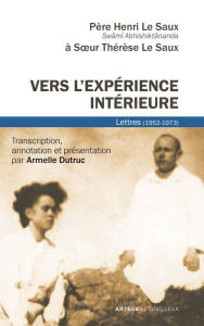 Title: Vers l'expérience intérieure: Lettres à Soeur Thérèse Le Saux (1952-1973), Author: Henri Le Saux