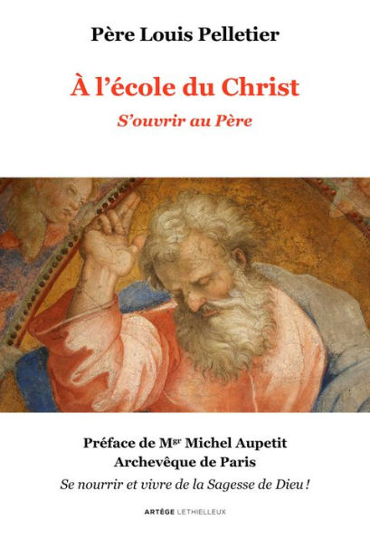 A l'école du Christ - S'ouvrir au Père: Volume 1