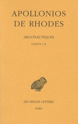 Apollonios De Rhodes, Argonautiques: Tome I: Chants I-II