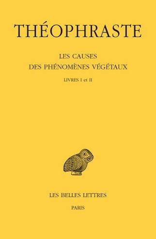 Theophraste, Les causes des phenomenes vegetaux: Tome I: Livres I et II