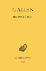 Title: Galien, OEuvres: Tome VI: Theriaque a Pison, Author: Veronique Boudon-Millot