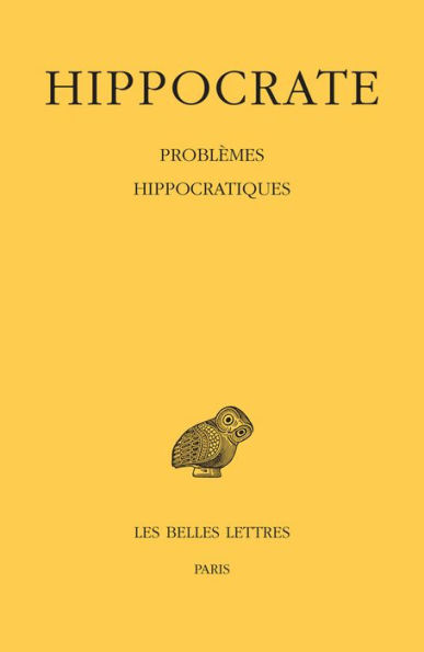 Hippocrate: Tome XVI: Problemes hippocratiques