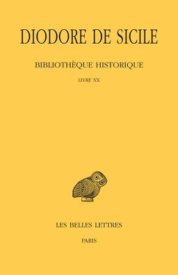 Diodore de Sicile. Bibliotheque historique: Tome XV: Livre XX