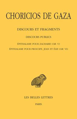 Choricios de Gaza, Discours et fragments: Tome II, 3e Partie: Discours Publics