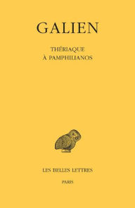 Title: Galien, OEuvres. Tome X: Theriaque a Pamphilianos, Author: Les Belles Lettres