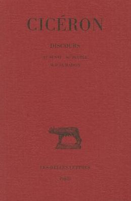 Ciceron, Discours: Tome XIII, 1re partie: Au senat - Au peuple - Sur sa maison