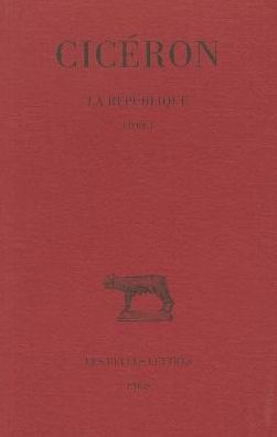 Ciceron, La Republique: Tome I: Livre I