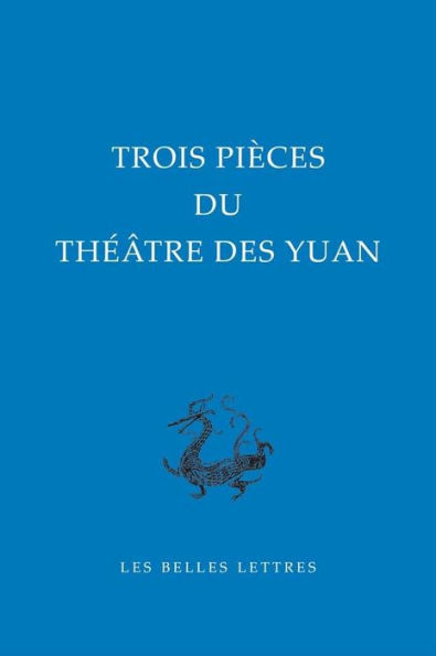 Trois pieces du theatre des Yuan