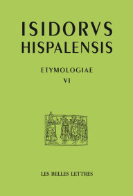 Title: Isidore de Seville, Etymologies VI: La Bible, Author: Seville Isidore de