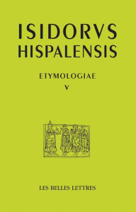 Title: Etymologiae V: De legibus - De temporibus, Author: Seville Isidore de
