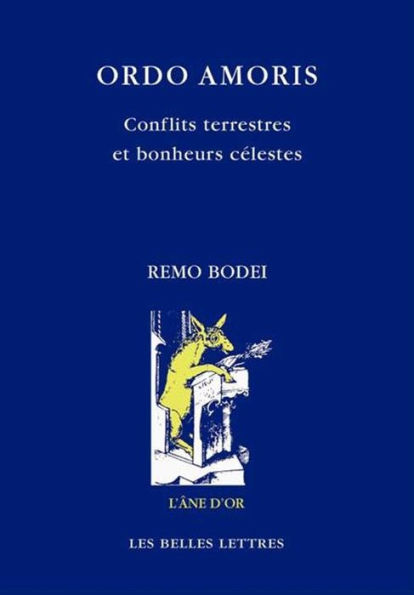 Ordo amoris: Conflits terrestres et bonheurs celestes