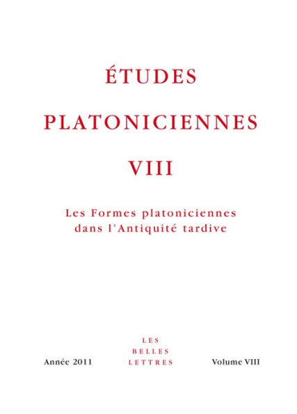 Etudes platoniciennes VIII: Les formes platoniciennes dans l'Antiquite tardive