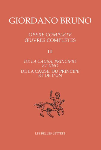 Oeuvres completes III - De la cause, du principe et de l'un