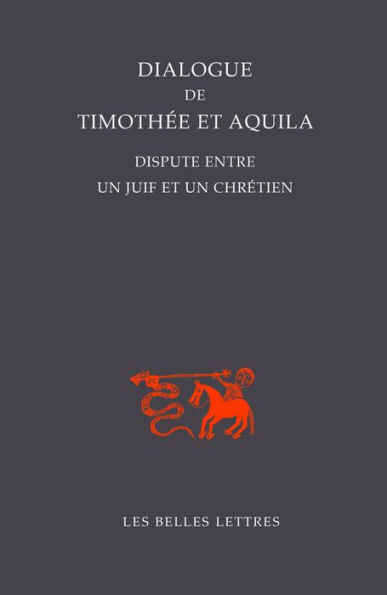 Dialogue de Timothee et Aquila: Dispute entre un juif et un chretien