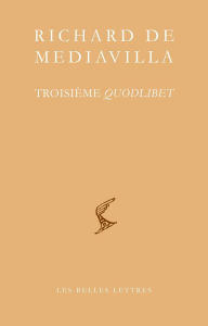 Title: Richard de Mediavilla, Troisieme quodlibet, Author: Richard de Mediavilla