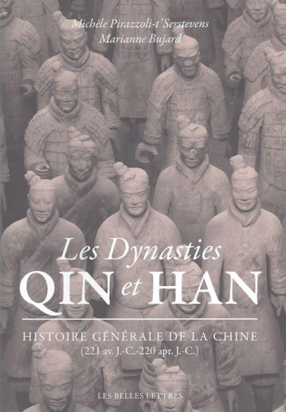 Les Dynasties Qin et Han: Histoire generale de la Chine (221 av. J.-C.-220 apr. J.-C.)