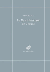 Title: Le De architectura de Vitruve, Author: Les Belles Lettres