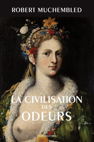La Civilisation des odeurs: (XVIe-debut XIXe siecle)