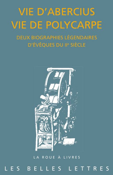 Vie d'Abercius Vie de Polycarpe: Deux biographies legendaires d'eveques du IIe siecle