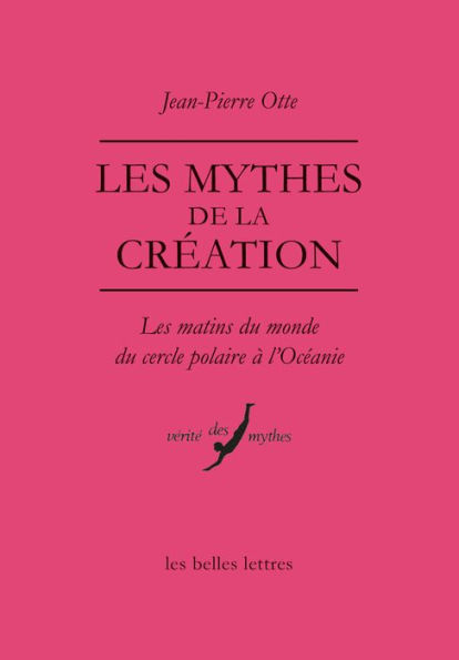 Les Mythes de la creation: Les matins du monde du Cercle polaire a l'Oceanie