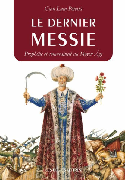 Le Dernier messie: Prophetie et souverainete au Moyen Age