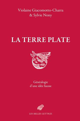 La Terre plate: Genealogie d'une idee fausse