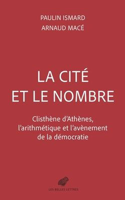 La cite et le nombre: Clisthene d'Athenes et l'avenement de la democratie