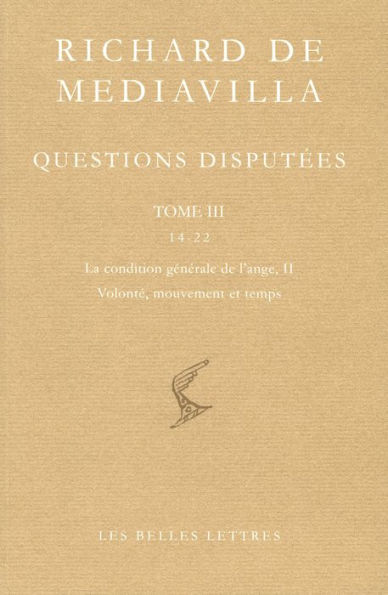 Richard de Mediavilla, Questions disputees. Tome III: Questions 14-22, La condition generale de l'ange, II. Volonte, mouvement et temps