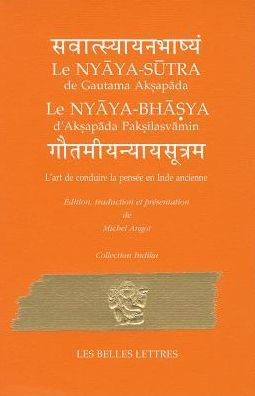 L'art de conduire la pensee en Inde ancienne: Nyaya-Sutra de Gautama Aksapada et Nyaya-Bhasya d'Aksapada Paksilasvamin