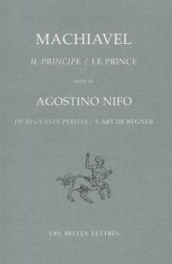 Title: Il Principe / Le Prince: suivi de De Regnandi peritia / l'Art de regner d'Agostino Nifo, Author: Niccolò Machiavelli
