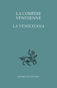 Title: La Comedie venitienne: La Veniexiana, Author: Emilio Lovarini
