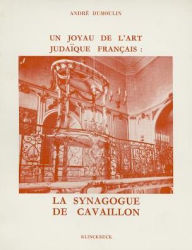 Title: Un joyau de l'art judaique francais: la synagogue de Cavaillon, Author: Andre Dumoulin