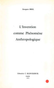 Title: L'Invention comme phenomene anthropologique, Author: Jacques Bril