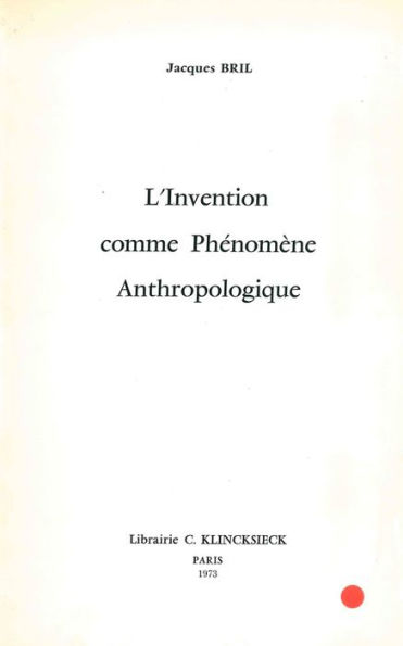 L'Invention comme phenomene anthropologique